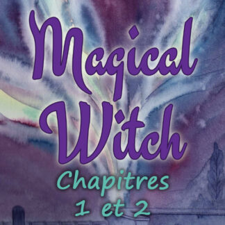 Magical Witch le roman - Chapitres 1 et 2 (numérique)